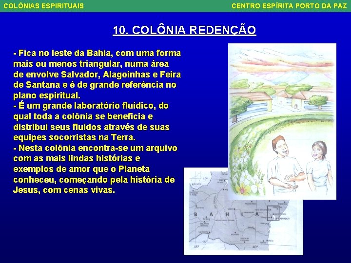 COLÔNIAS ESPIRITUAIS CENTRO ESPÍRITA PORTO DA PAZ 10. COLÔNIA REDENÇÃO - Fica no leste