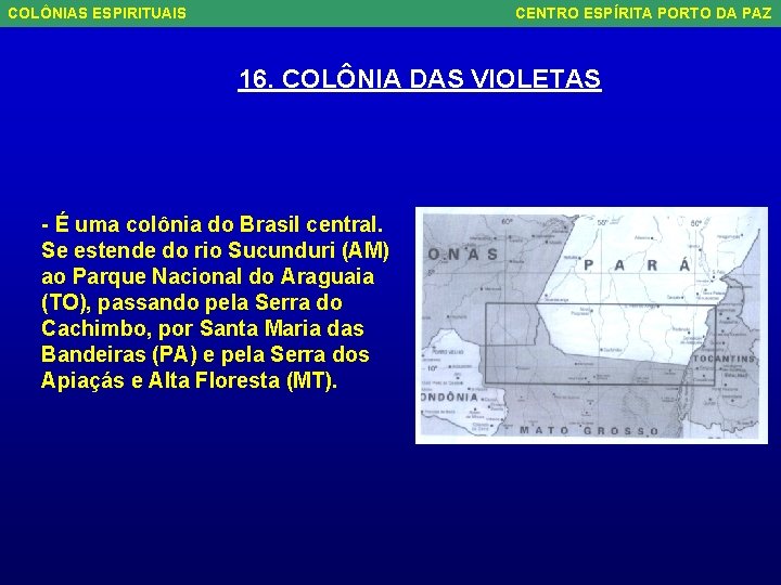 COLÔNIAS ESPIRITUAIS CENTRO ESPÍRITA PORTO DA PAZ 16. COLÔNIA DAS VIOLETAS - É uma