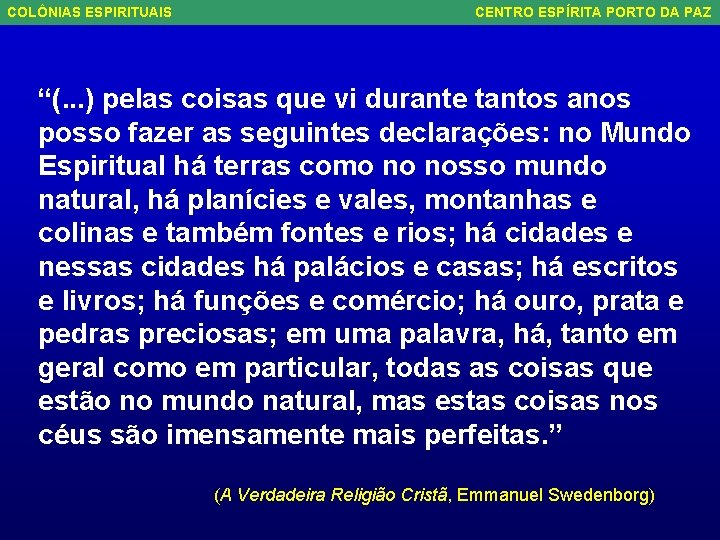 COLÔNIAS ESPIRITUAIS CENTRO ESPÍRITA PORTO DA PAZ “(. . . ) pelas coisas que