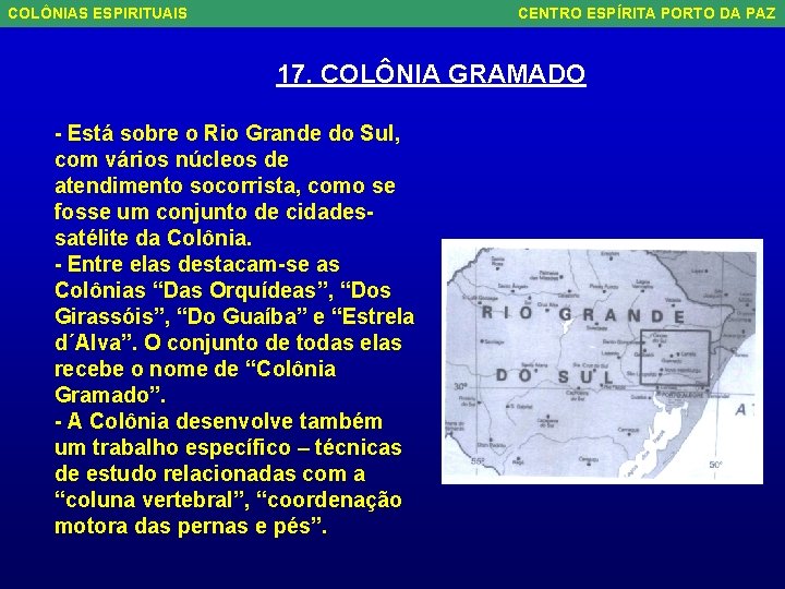 COLÔNIAS ESPIRITUAIS CENTRO ESPÍRITA PORTO DA PAZ 17. COLÔNIA GRAMADO - Está sobre o