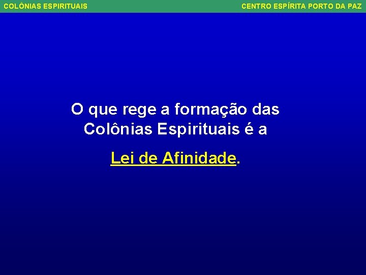 COLÔNIAS ESPIRITUAIS CENTRO ESPÍRITA PORTO DA PAZ O que rege a formação das Colônias