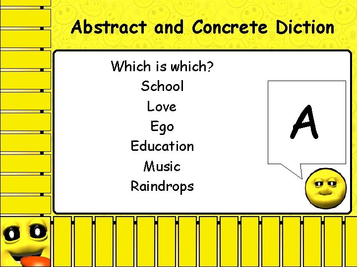 Abstract and Concrete Diction Which is which? School Love Ego Education Music Raindrops A