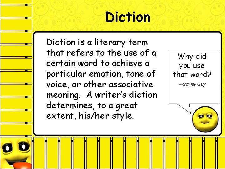 Diction is a literary term that refers to the use of a certain word