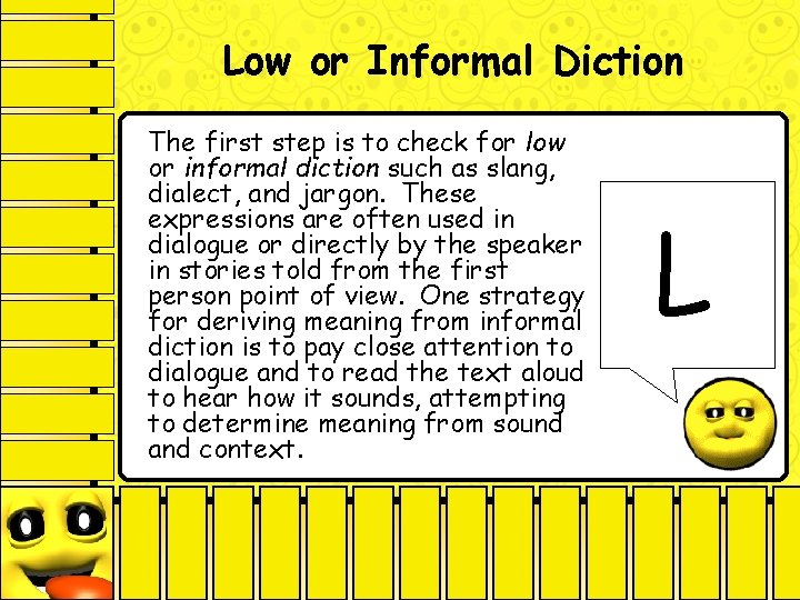 Low or Informal Diction The first step is to check for low or informal