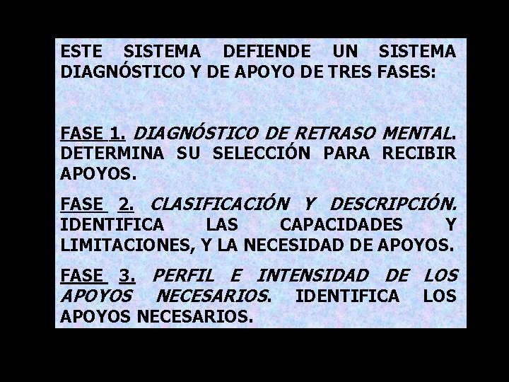 ESTE SISTEMA DEFIENDE UN SISTEMA DIAGNÓSTICO Y DE APOYO DE TRES FASES: FASE 1.