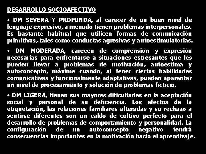 DESARROLLO SOCIOAFECTIVO • DM SEVERA Y PROFUNDA, al carecer de un buen nivel de