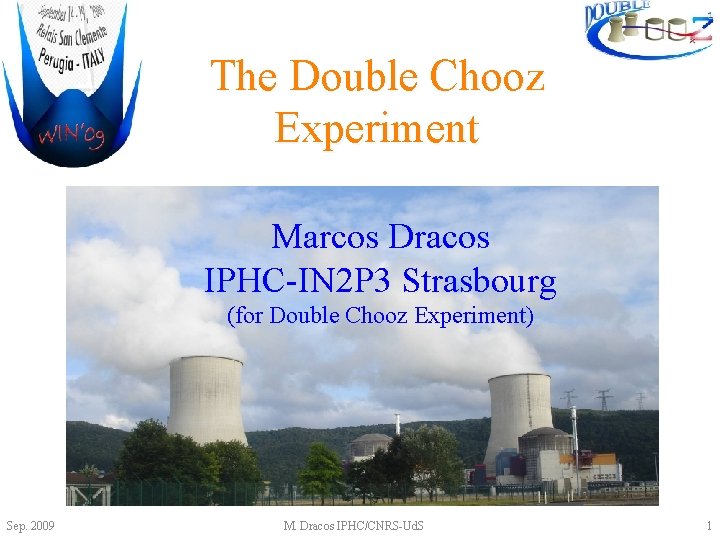 The Double Chooz Experiment Marcos Dracos IPHC-IN 2 P 3 Strasbourg (for Double Chooz