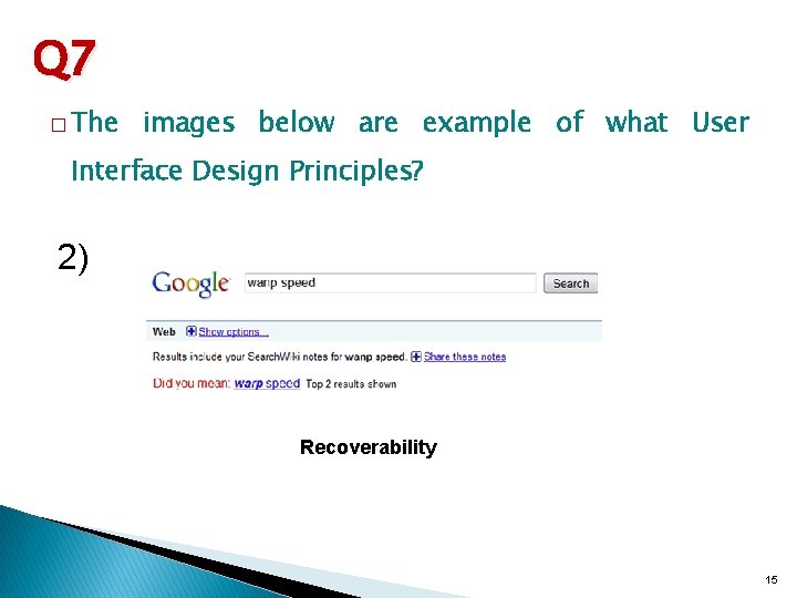 Q 7 � The images below are example of what User Interface Design Principles? Q 7 � The images below are example of what User Interface Design Principles?