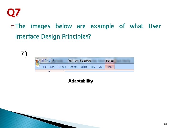 Q 7 � The images below are example of what User Interface Design Principles? Q 7 � The images below are example of what User Interface Design Principles?