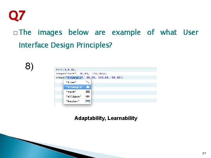 Q 7 � The images below are example of what User Interface Design Principles? Q 7 � The images below are example of what User Interface Design Principles?