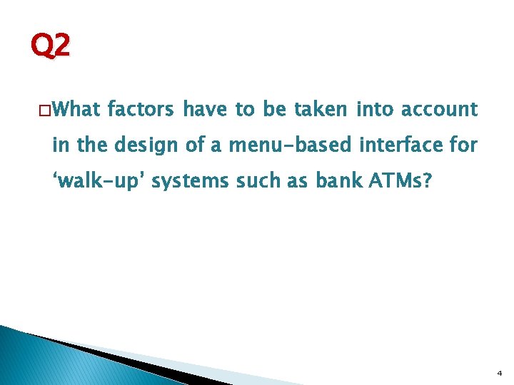 Q 2 � What factors have to be taken into account in the design Q 2 � What factors have to be taken into account in the design