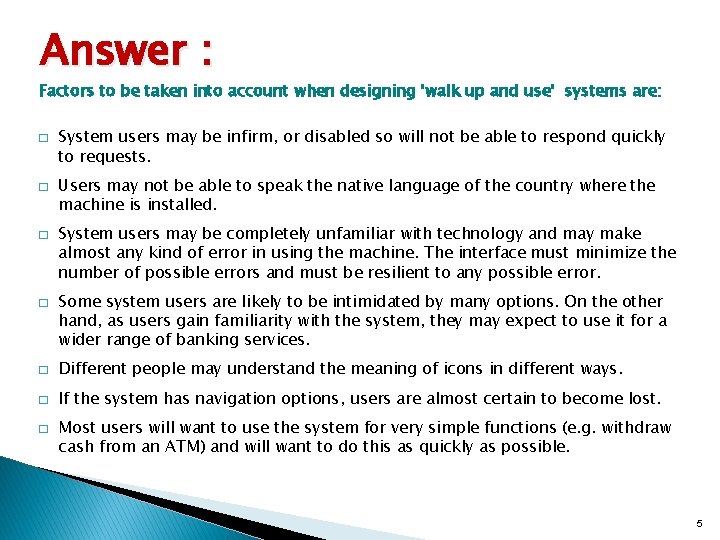 Answer : Factors to be taken into account when designing 'walk up and use' Answer : Factors to be taken into account when designing 'walk up and use'