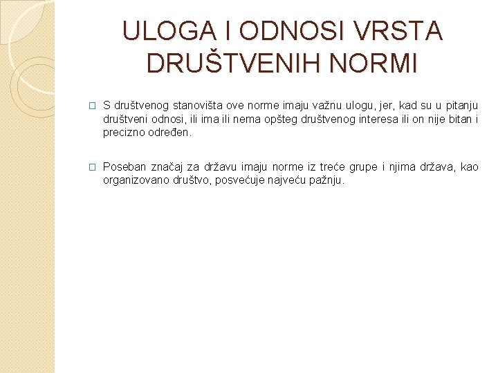 ULOGA I ODNOSI VRSTA DRUŠTVENIH NORMI � S društvenog stanovišta ove norme imaju važnu