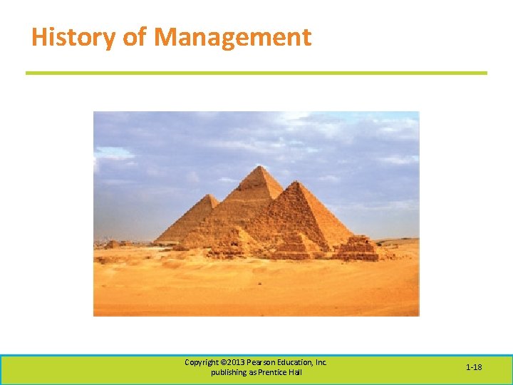 History of Management Copyright © 2013 Pearson Education, Inc. publishing as Prentice Hall 1