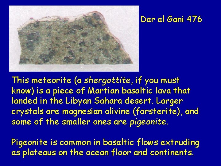 Dar al Gani 476 This meteorite (a shergottite, if you must know) is a Dar al Gani 476 This meteorite (a shergottite, if you must know) is a