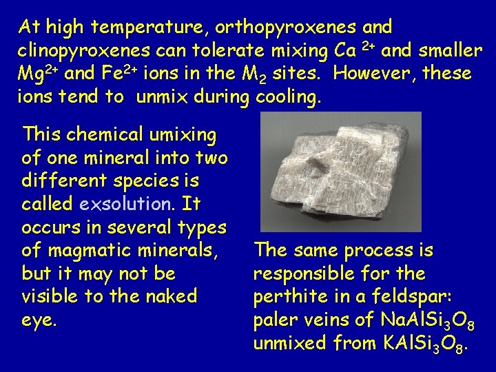 At high temperature, orthopyroxenes and clinopyroxenes can tolerate mixing Ca 2+ and smaller Mg At high temperature, orthopyroxenes and clinopyroxenes can tolerate mixing Ca 2+ and smaller Mg