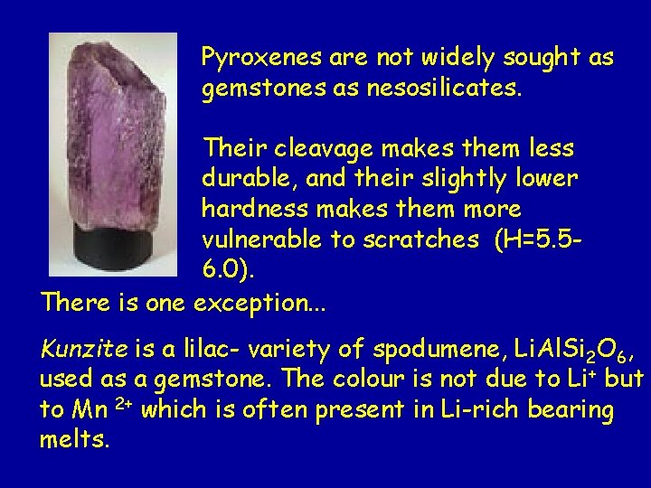 Pyroxenes are not widely sought as gemstones as nesosilicates. Their cleavage makes them less Pyroxenes are not widely sought as gemstones as nesosilicates. Their cleavage makes them less