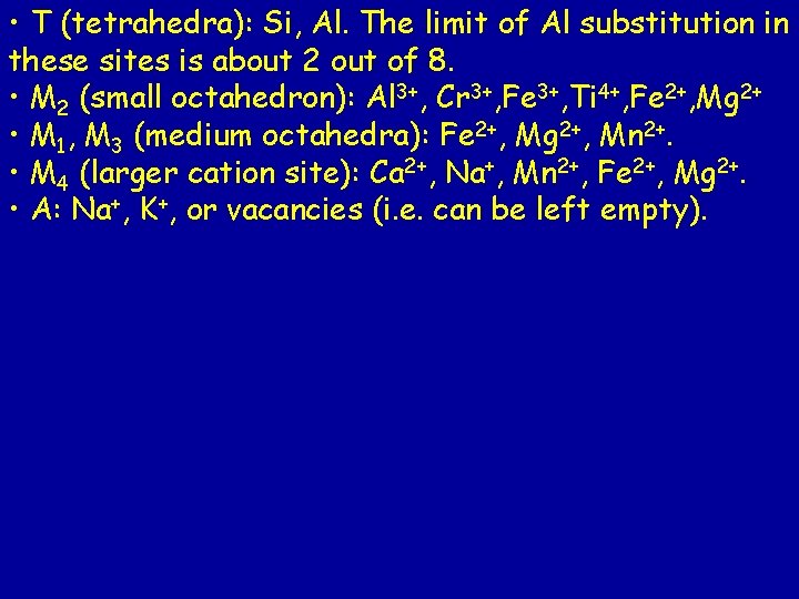 • T (tetrahedra): Si, Al. The limit of Al substitution in these sites • T (tetrahedra): Si, Al. The limit of Al substitution in these sites