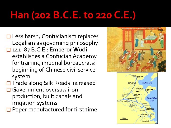 Han (202 B. C. E. to 220 C. E. ) � Less harsh; Confucianism