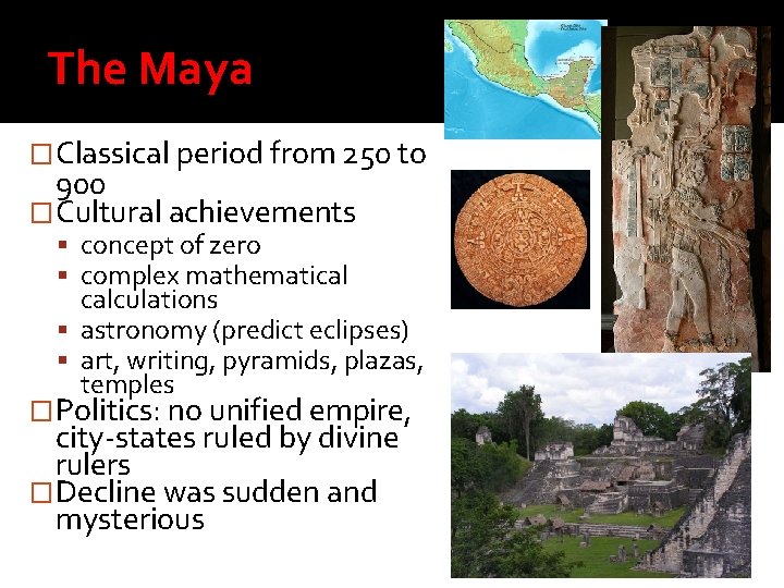 The Maya �Classical period from 250 to 900 �Cultural achievements concept of zero complex