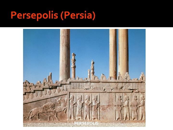 Persepolis (Persia) PERSEPOLIS 