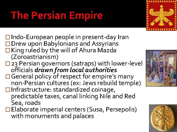 The Persian Empire � Indo-European people in present-day Iran � Drew upon Babylonians and