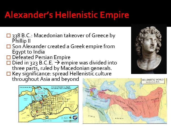 Alexander’s Hellenistic Empire � 338 B. C. : Macedonian takeover of Greece by Phillip