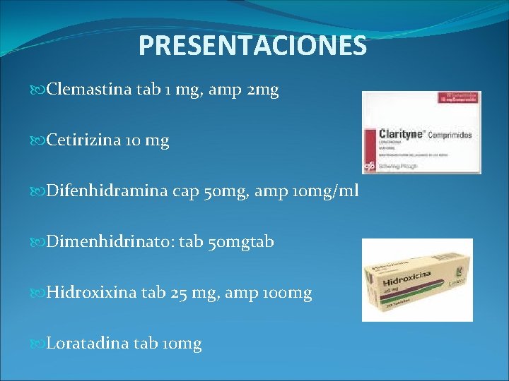 PRESENTACIONES Clemastina tab 1 mg, amp 2 mg Cetirizina 10 mg Difenhidramina cap 50