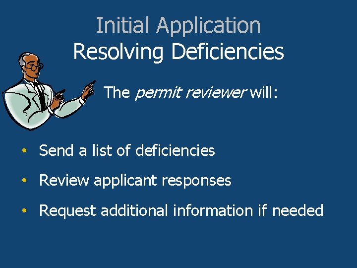 Initial Application Resolving Deficiencies The permit reviewer will: • Send a list of deficiencies