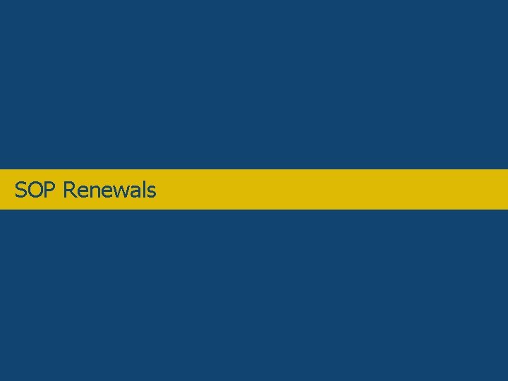 Overview • Application types - SOP renewals SOP Renewals 