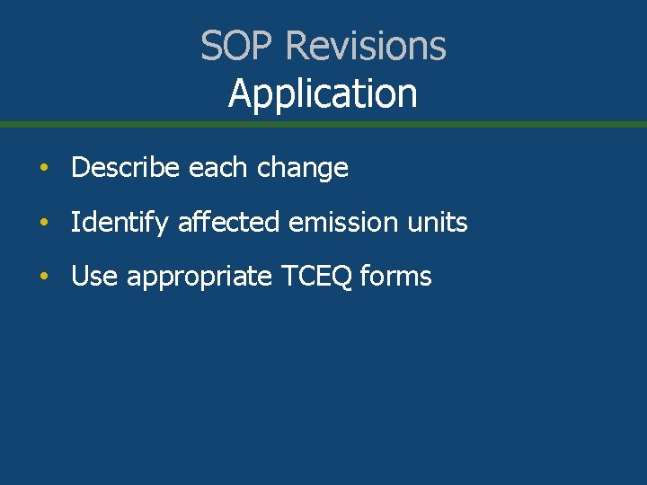 SOP Revisions Application • Describe each change • Identify affected emission units • Use