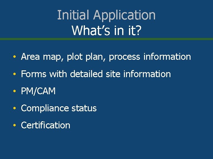 Initial Application What’s in it? • Area map, plot plan, process information • Forms