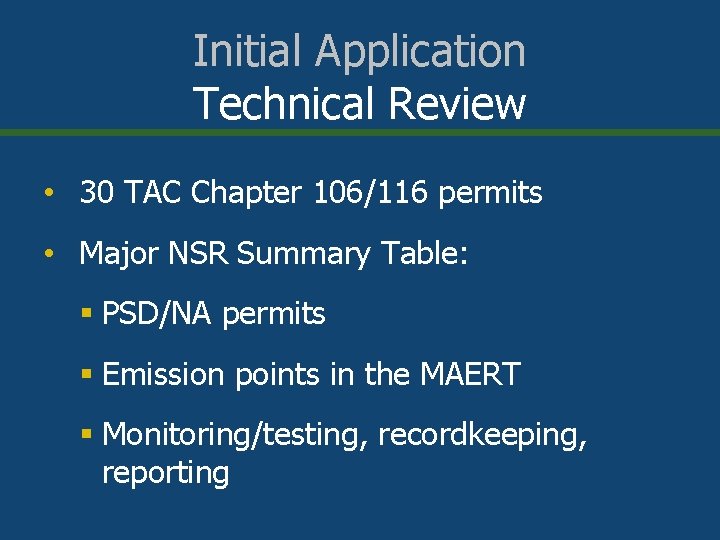 Initial Application Technical Review • 30 TAC Chapter 106/116 permits • Major NSR Summary