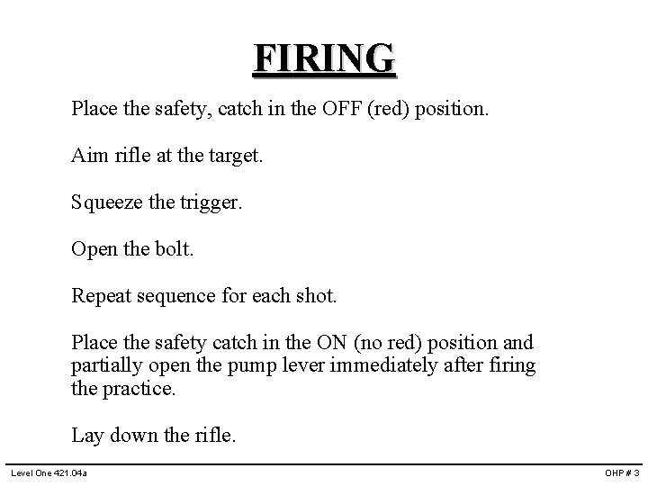 FIRING Place the safety, catch in the OFF (red) position. Aim rifle at the