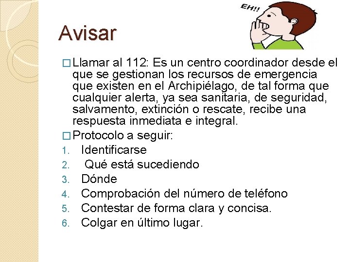 Avisar � Llamar al 112: Es un centro coordinador desde el que se gestionan