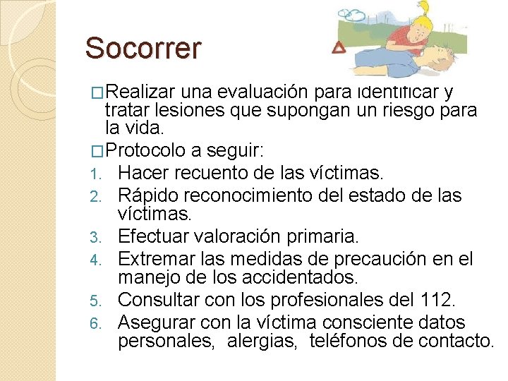 Socorrer �Realizar una evaluación para identificar y tratar lesiones que supongan un riesgo para