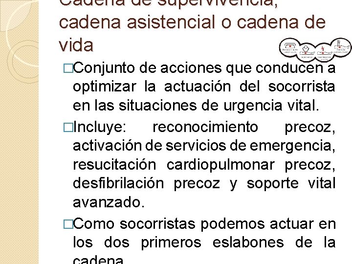 Cadena de supervivencia, cadena asistencial o cadena de vida �Conjunto de acciones que conducen