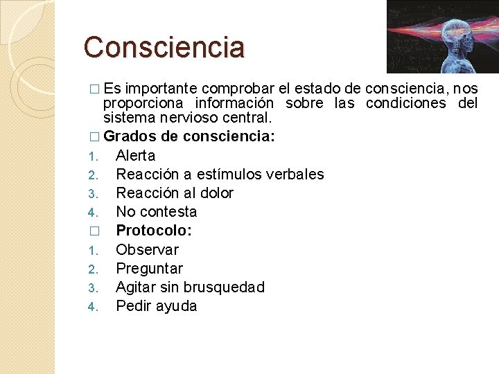 Consciencia � Es importante comprobar el estado de consciencia, nos proporciona información sobre las