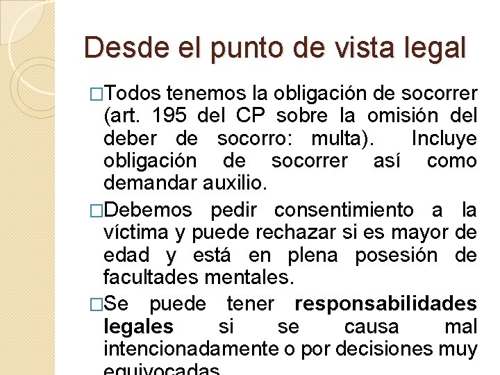 Desde el punto de vista legal �Todos tenemos la obligación de socorrer (art. 195