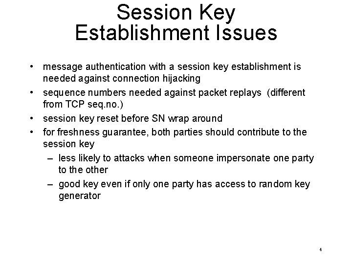 Session Key Establishment Issues • message authentication with a session key establishment is needed