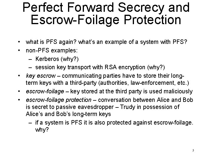 Perfect Forward Secrecy and Escrow-Foilage Protection • what is PFS again? what’s an example