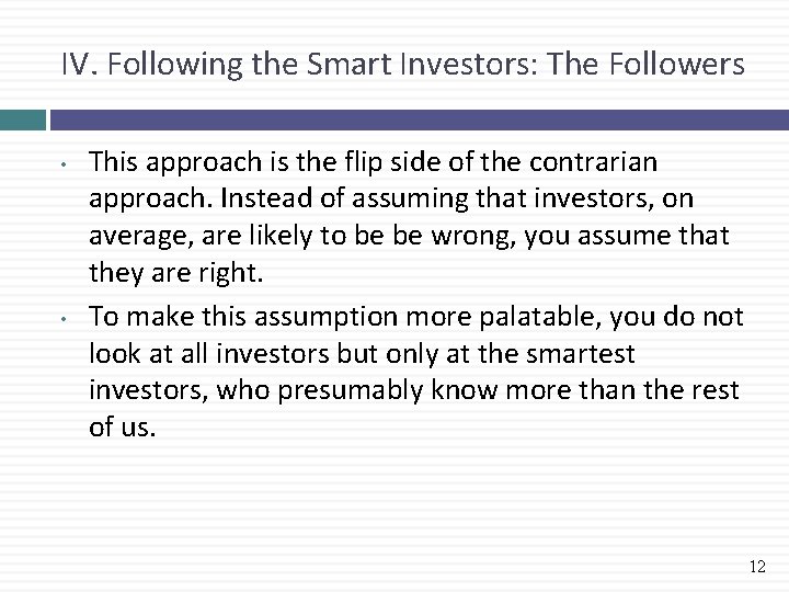 IV. Following the Smart Investors: The Followers • • This approach is the flip