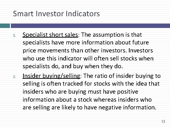 Smart Investor Indicators 1. 2. Specialist short sales: The assumption is that specialists have