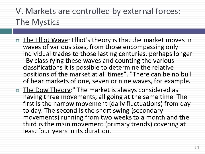 V. Markets are controlled by external forces: The Mystics The Elliot Wave: Elliot's theory