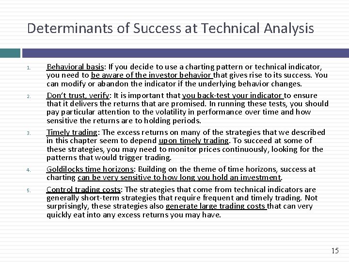 Determinants of Success at Technical Analysis 1. 2. 3. 4. 5. Behavioral basis: If