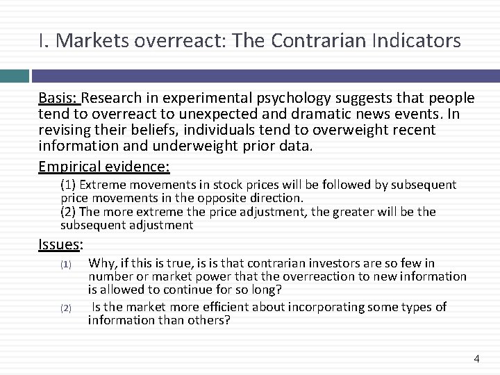 I. Markets overreact: The Contrarian Indicators Basis: Research in experimental psychology suggests that people