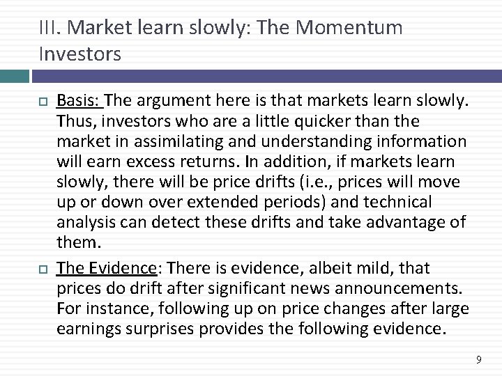 III. Market learn slowly: The Momentum Investors Basis: The argument here is that markets