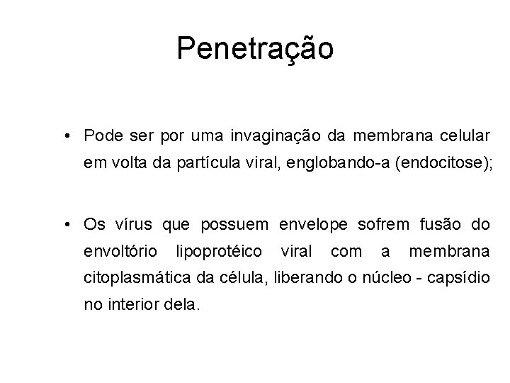 Penetração • Pode ser por uma invaginação da membrana celular em volta da partícula