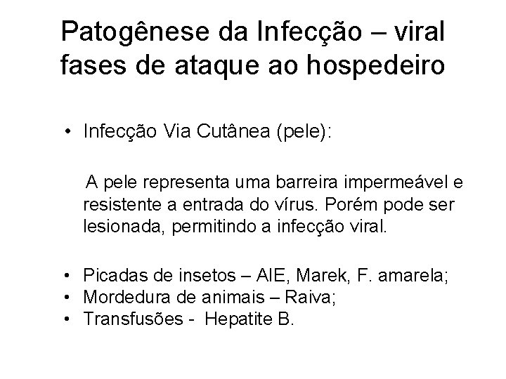 Patogênese da Infecção – viral fases de ataque ao hospedeiro • Infecção Via Cutânea