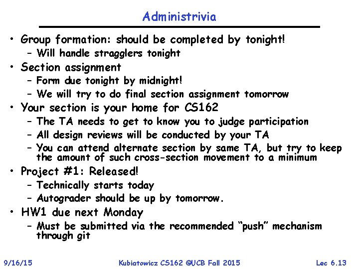 Administrivia • Group formation: should be completed by tonight! – Will handle stragglers tonight